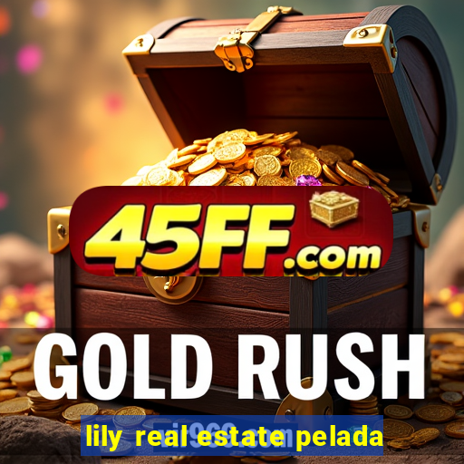 lily real estate pelada